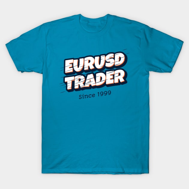 EURUSD TRADER since 1999 T-Shirt by BERMA Art